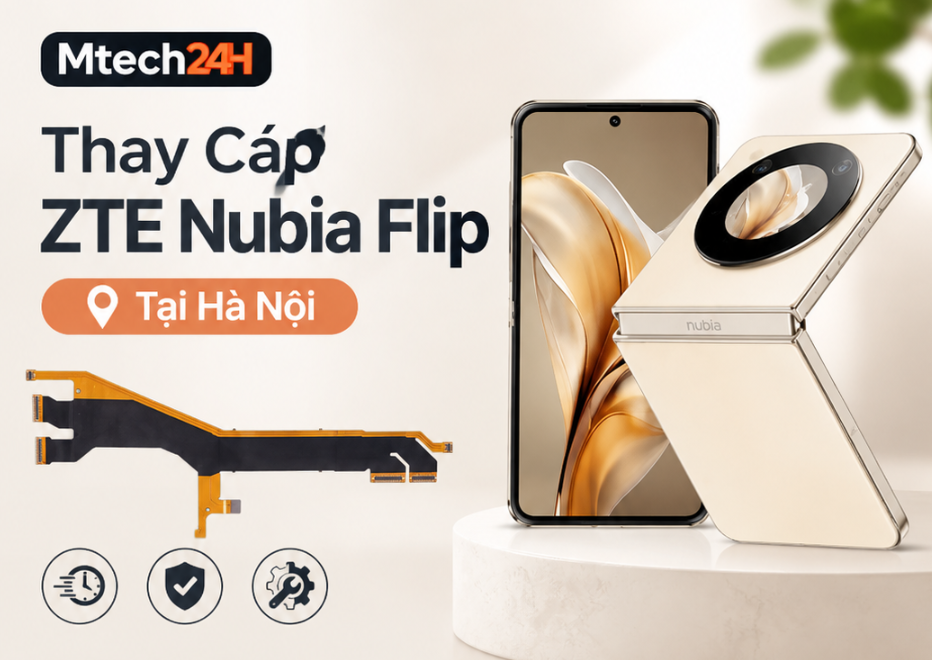 Thay Cáp ZTE Nubia Flip Tại Hà Nội